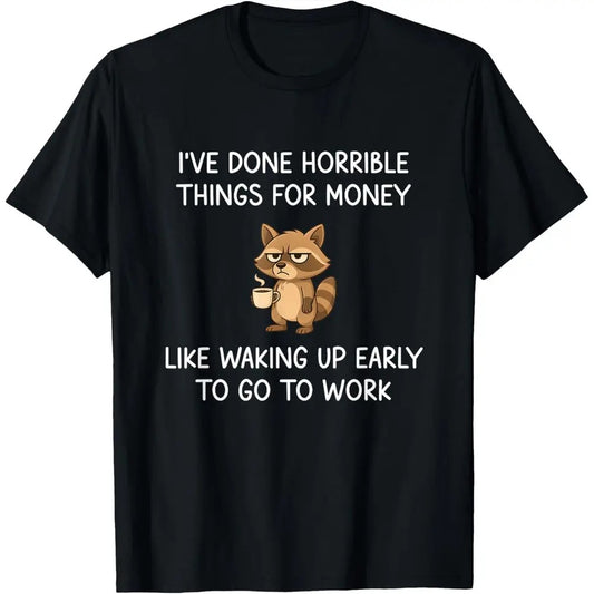 I've Done Horrible Things For Money T-Shirt / Sweatshirt / Hoodie