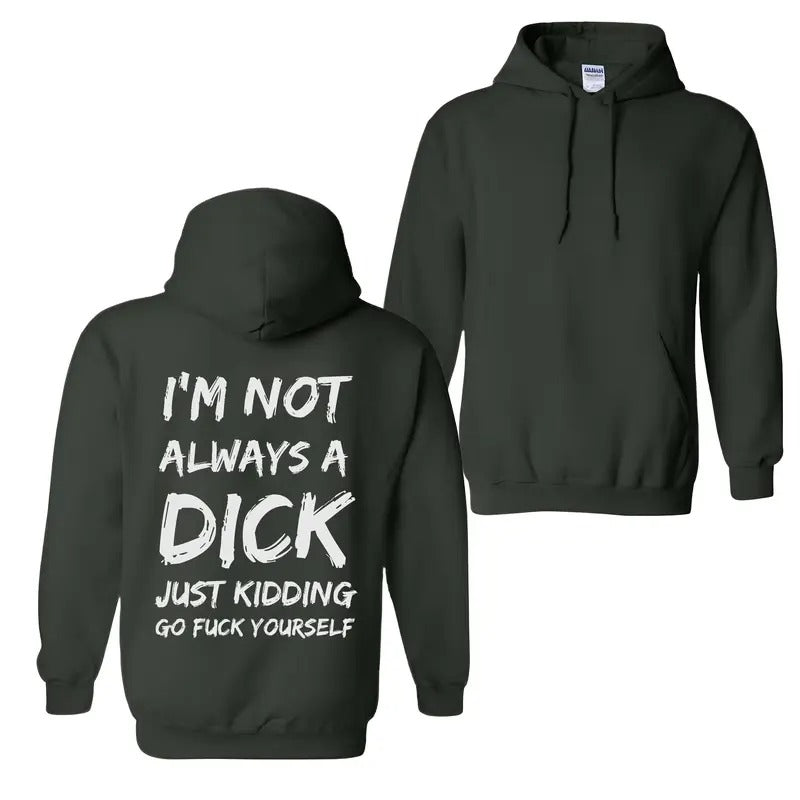 I'm Not Always A Dick T-Shirt / Sweatshirt / Hoodie