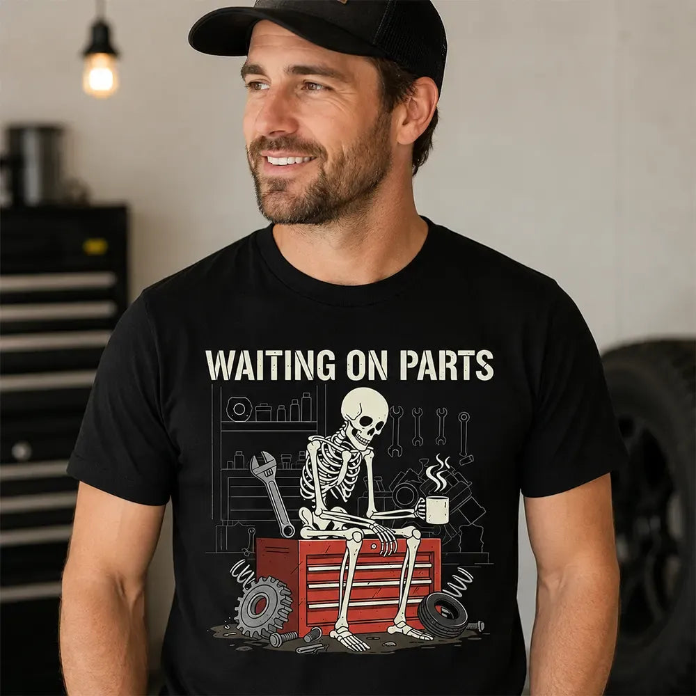 Waiting On Parts Skeleton Mechanic T-Shirt / Sweatshirt / Hoodie