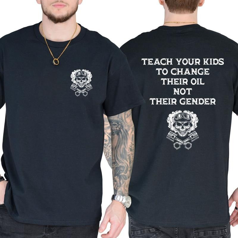 Teach Your Kids To Change Their Oil Not Their Gender Bold Statement T-Shirt / Sweatshirt / Hoodie