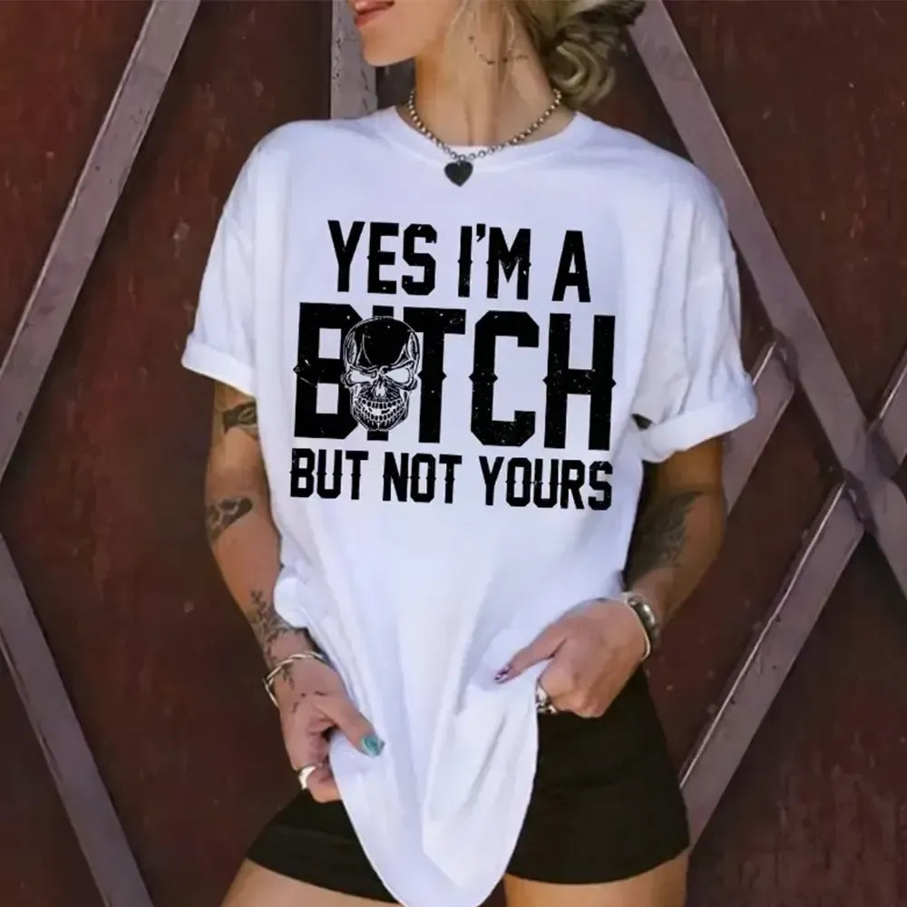 Yes I’m A Btch But Not Yours Skull Script Funny T-Shirt / Sweatshirt / Hoodie