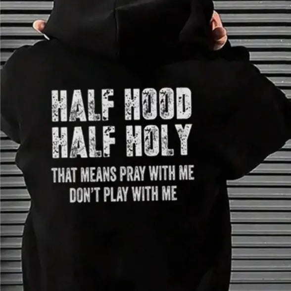 Half Hood Half Holy That Means Pray With Me Don't Play With Me T-Shirt / Sweatshirt / Hoodie