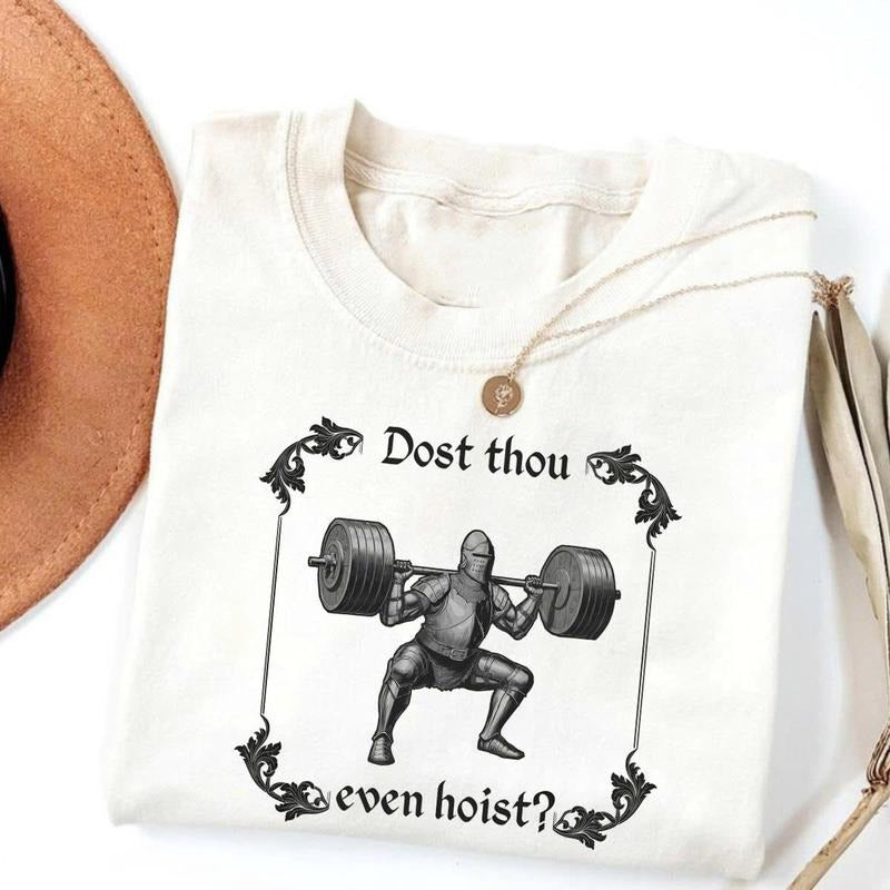 Dost Thou Even Hoist Medieval Knight T-Shirt / Sweatshirt / Hoodie