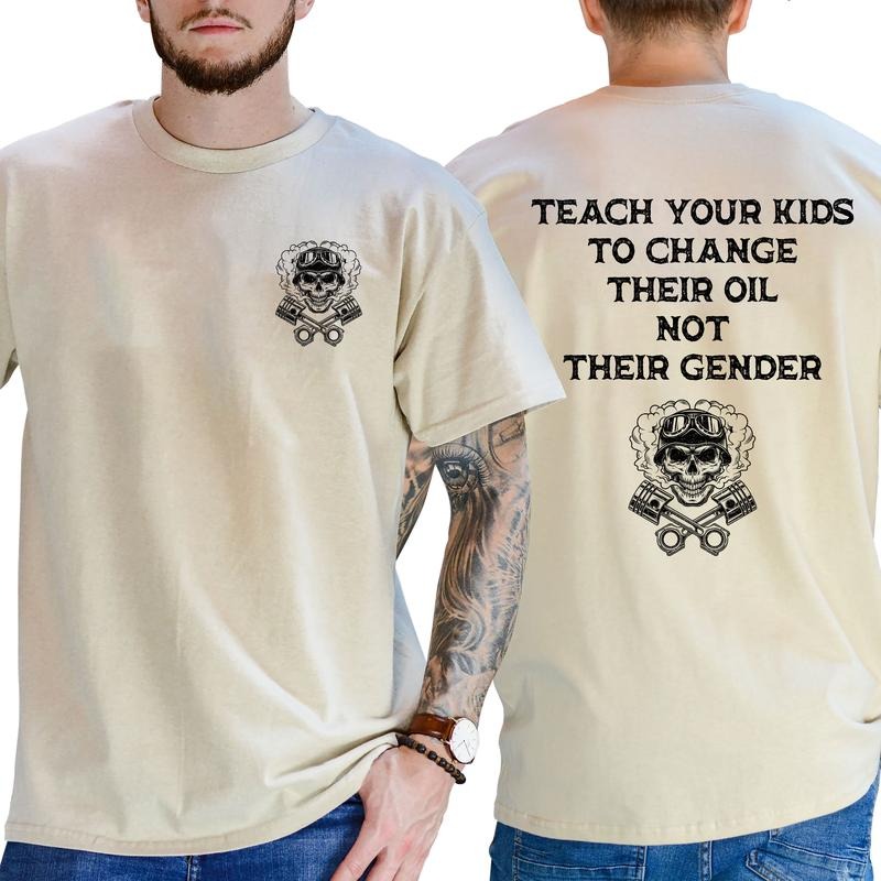Teach Your Kids To Change Their Oil Not Their Gender Bold Statement T-Shirt / Sweatshirt / Hoodie