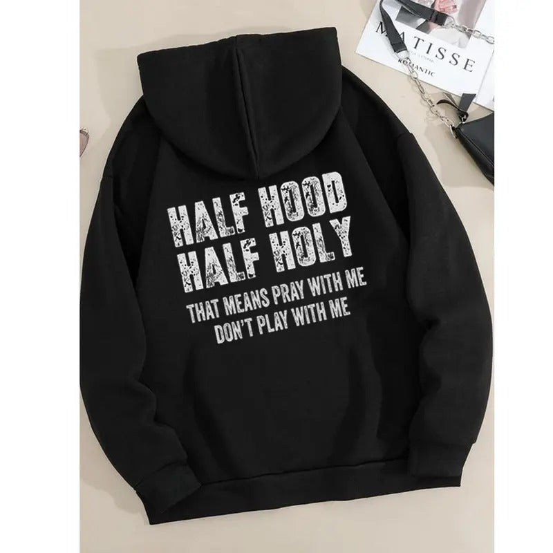 Half Hood Half Holy That Means Pray With Me Don't Play With Me T-Shirt / Sweatshirt / Hoodie