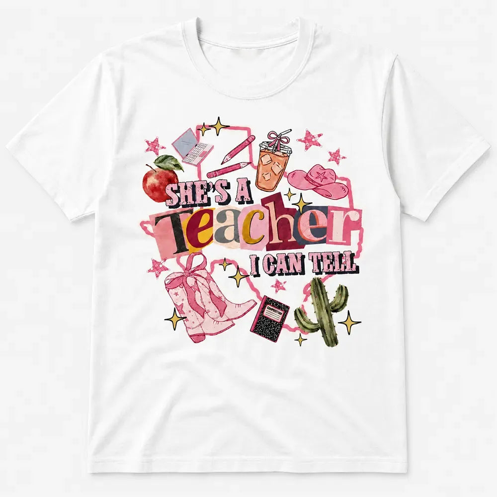 She’s A Teacher I Can Tell T-Shirt / Sweatshirt / Hoodie
