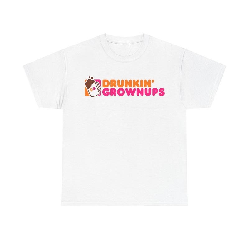 Drunkin’ Grownups T-Shirt / Sweatshirt / Hoodie