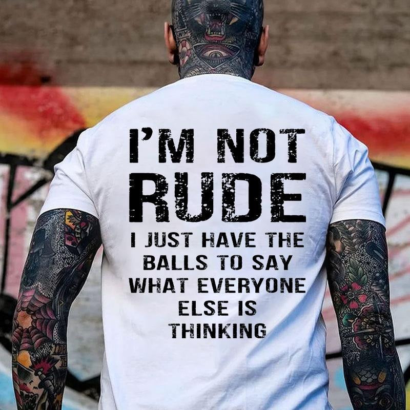I’m Not Rude I Just Have the Balls to Say What Everyone Else Is Thinking T-Shirt / Sweatshirt / Hoodie