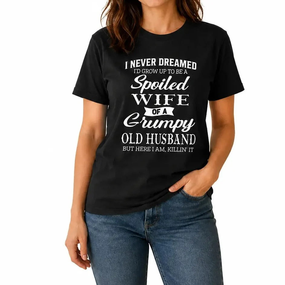 Spoiled Wife Of A Grumpy Old Husband Funny Marriage Quote Graphic T-Shirt / Sweatshirt / Hoodie