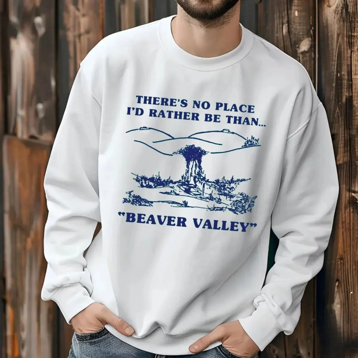 There’s No Place I’d Rather Be Than Beaver Valley Adult Humor T-Shirt / Sweatshirt / Hoodie