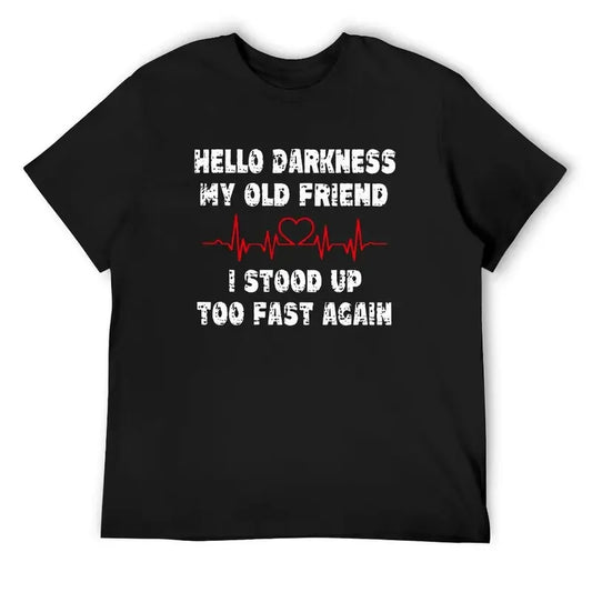Funny Hello Darkness Sarcastic Humor Quote  T-Shirt / Sweatshirt / Hoodie