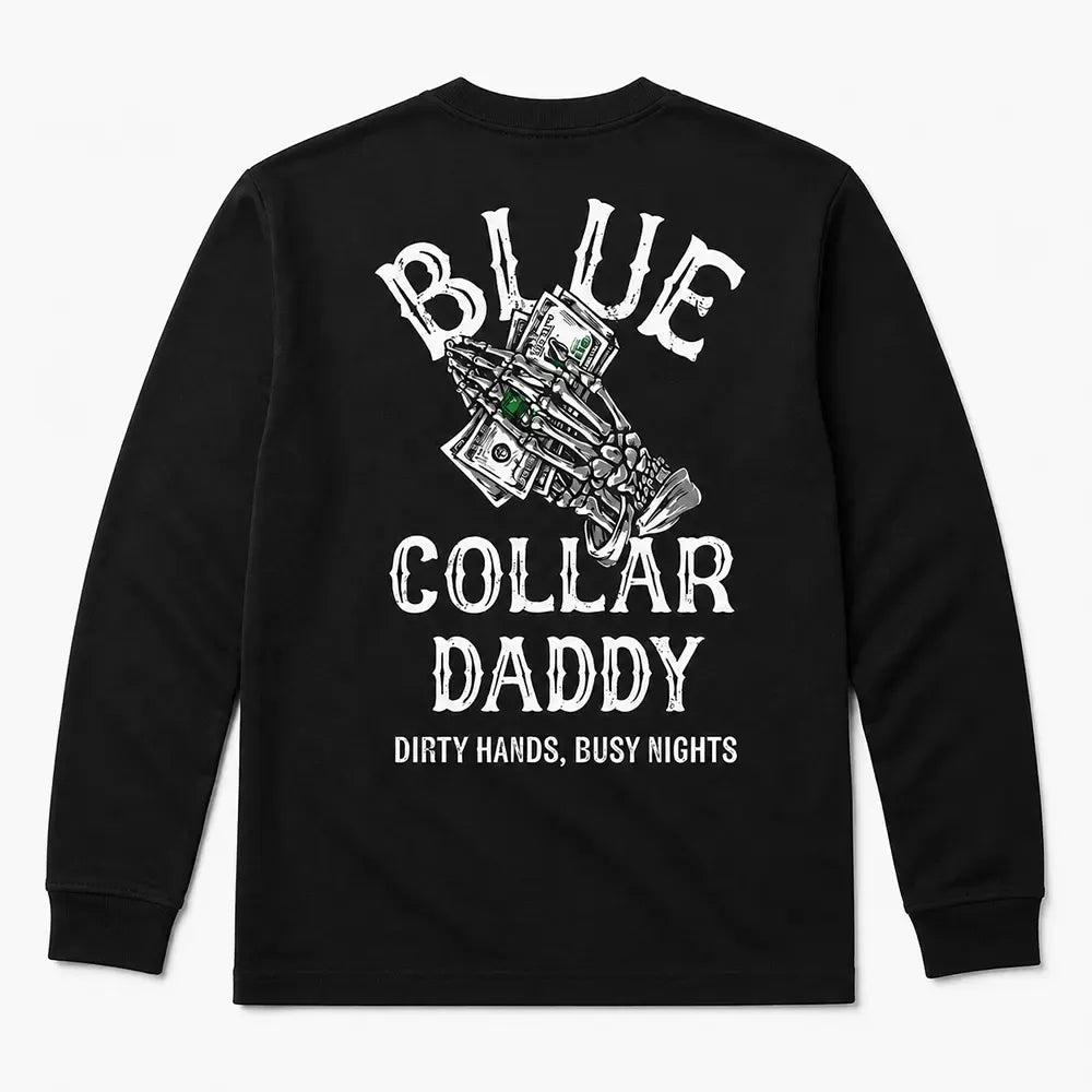 Blue Collar Daddy Dirty Hands Busy Nights Skull Graphic T-Shirt / Sweatshirt / Hoodie