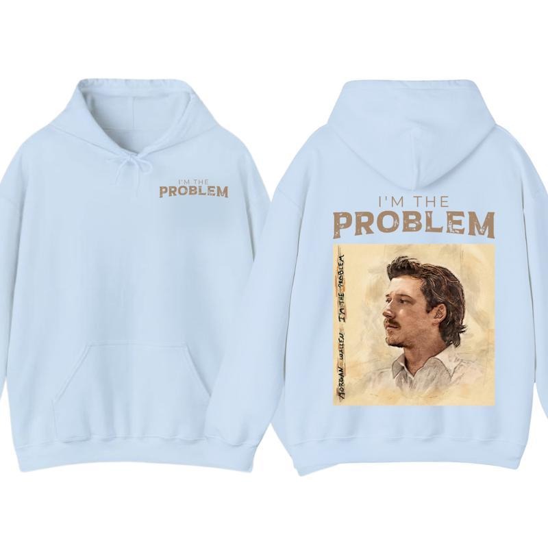 I'm the Problem T-Shirt / Sweatshirt / Hoodie