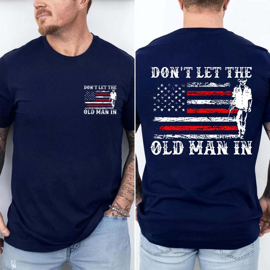 Don't Let the Old Man in T-Shirt / Sweatshirt / Hoodie