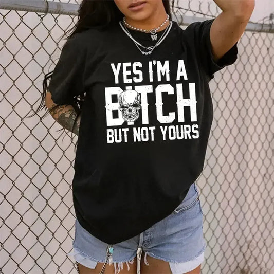 Yes I’m A Btch But Not Yours Skull Script Funny T-Shirt / Sweatshirt / Hoodie
