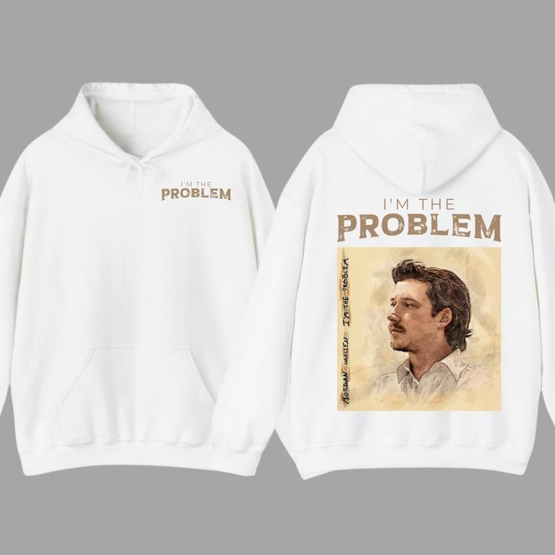 I'm the Problem T-Shirt / Sweatshirt / Hoodie
