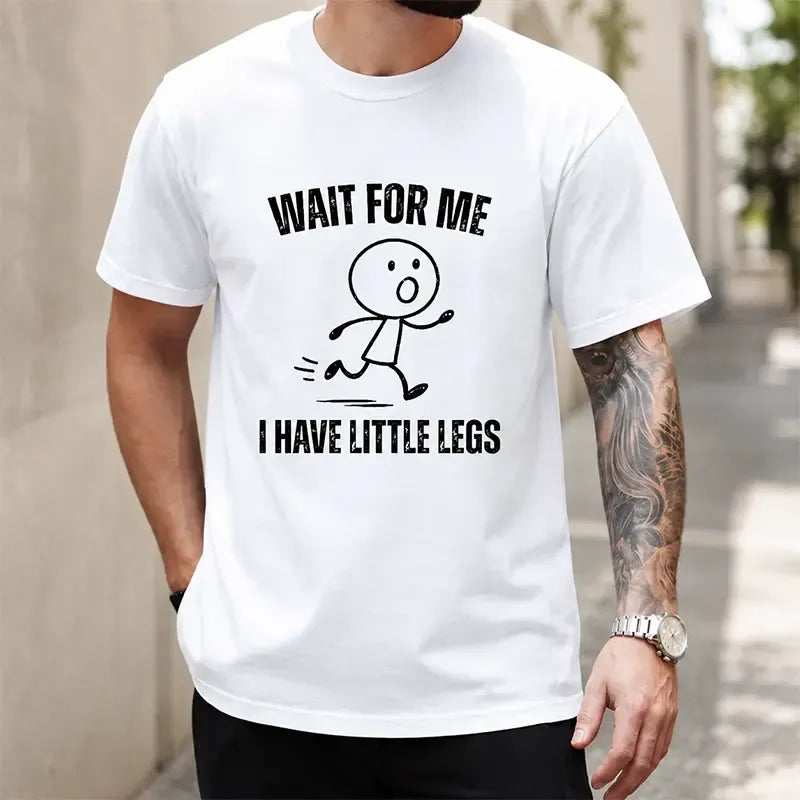 Wait For Me I Have Little Leg T-Shirt / Sweatshirt / Hoodie