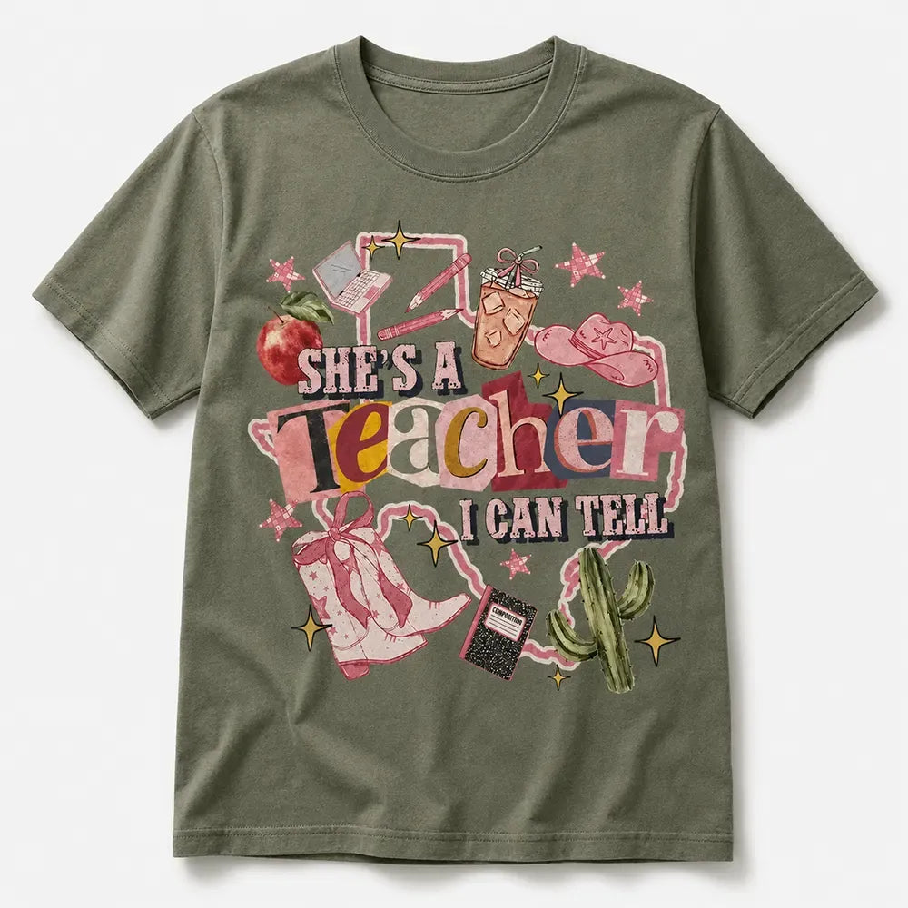 She’s A Teacher I Can Tell T-Shirt / Sweatshirt / Hoodie