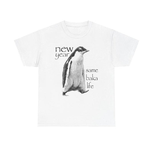 New Year Same Baka Life Penguin T-Shirt / Sweatshirt / Hoodie