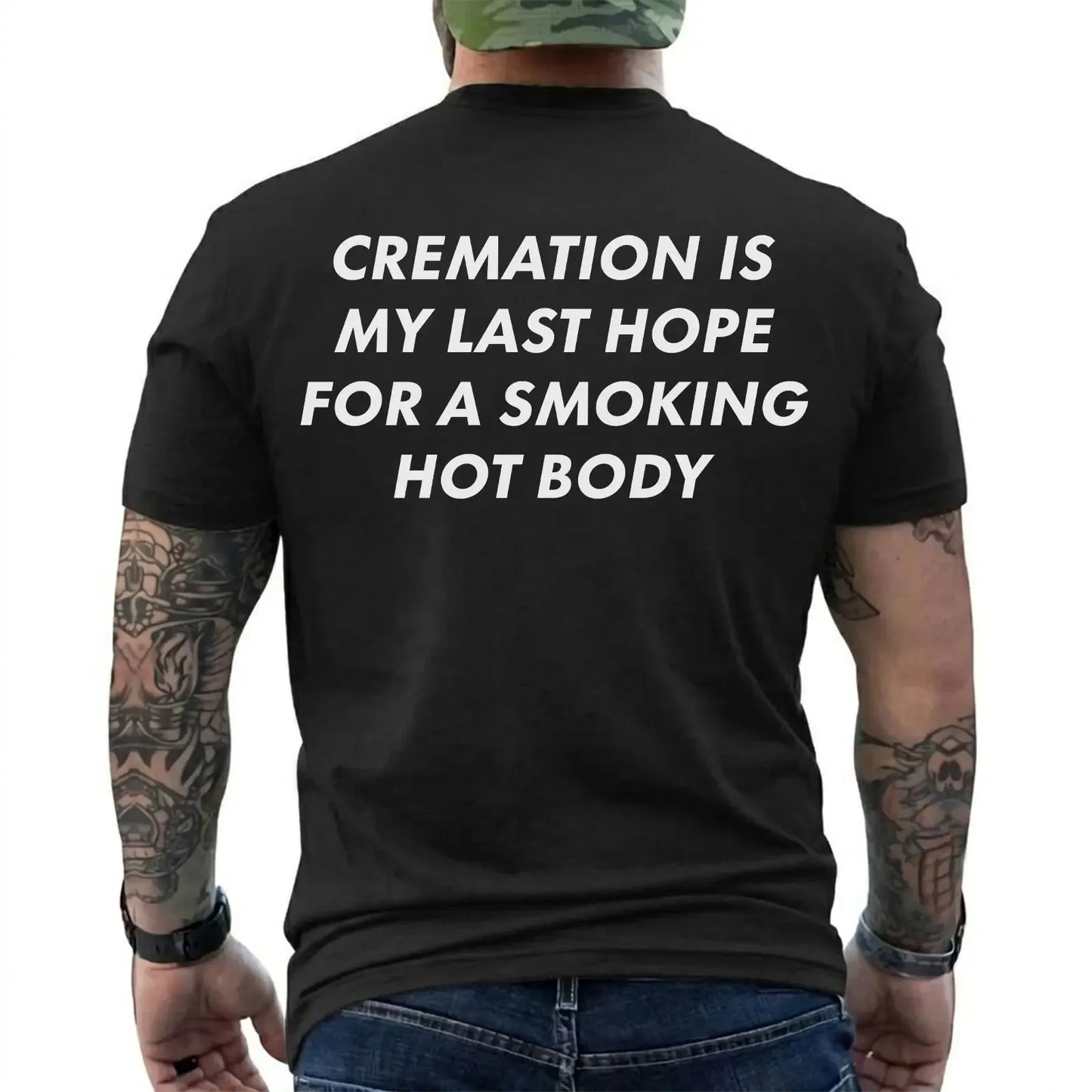 Cremation Is My Last Hope For A Smoking Hot Body Funny T-Shirt / Sweatshirt / Hoodie