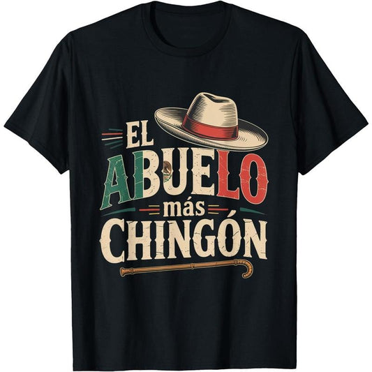 El Abuelo Mas Chingon Funny Best Mexican Dad T-Shirt / Sweatshirt / Hoodie