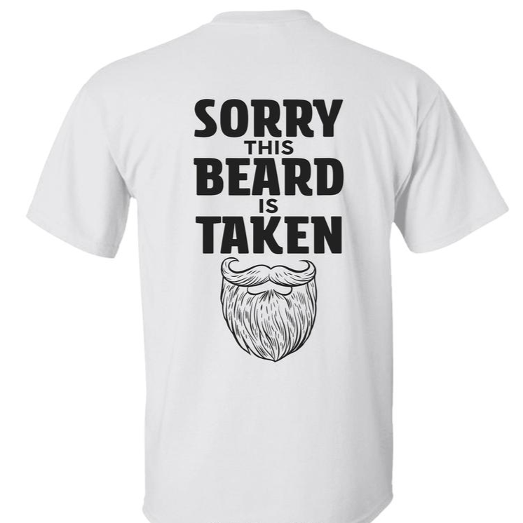 Sorry This Beard is Taken Funny Quote T-Shirt / Sweatshirt / Hoodie