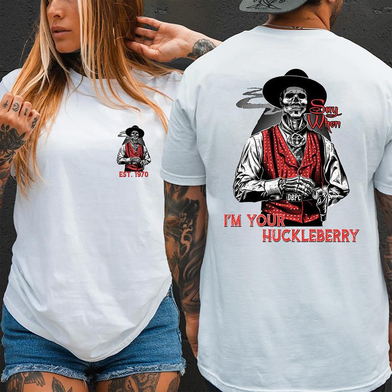 Generation X Custom I'm Your Huckleberry Say When  T-Shirt / Sweatshirt / Hoodie