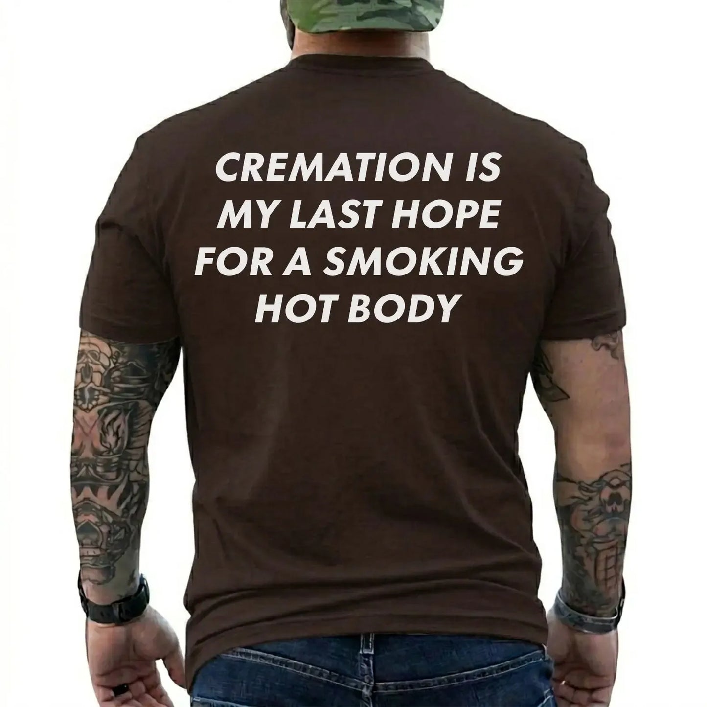 Cremation Is My Last Hope For A Smoking Hot Body Funny T-Shirt / Sweatshirt / Hoodie