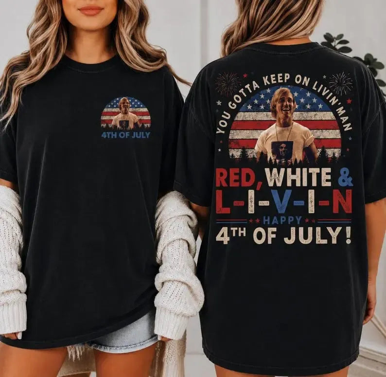 You Gotta Keep On Livin' 4th Of July Classic Movie Quote T-Shirt / Sweatshirt / Hoodie