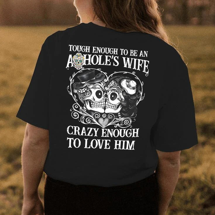 Tough Enough To Be An Asshole's Wife T-Shirt / Sweatshirt / Hoodie