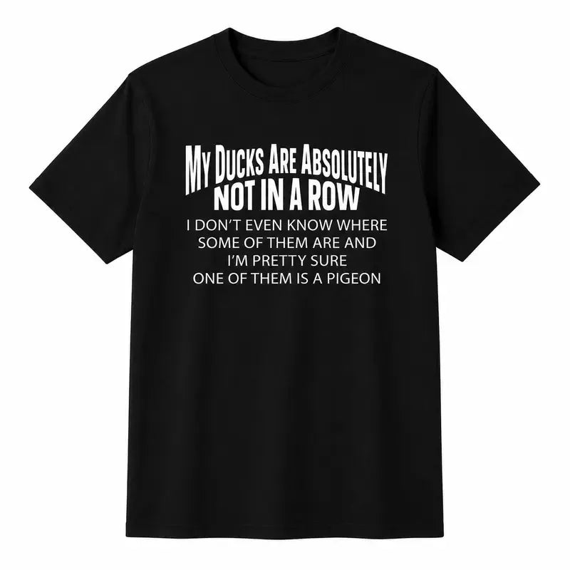 Funny My Ducks Are Not In A Row T-Shirt / Sweatshirt / Hoodie