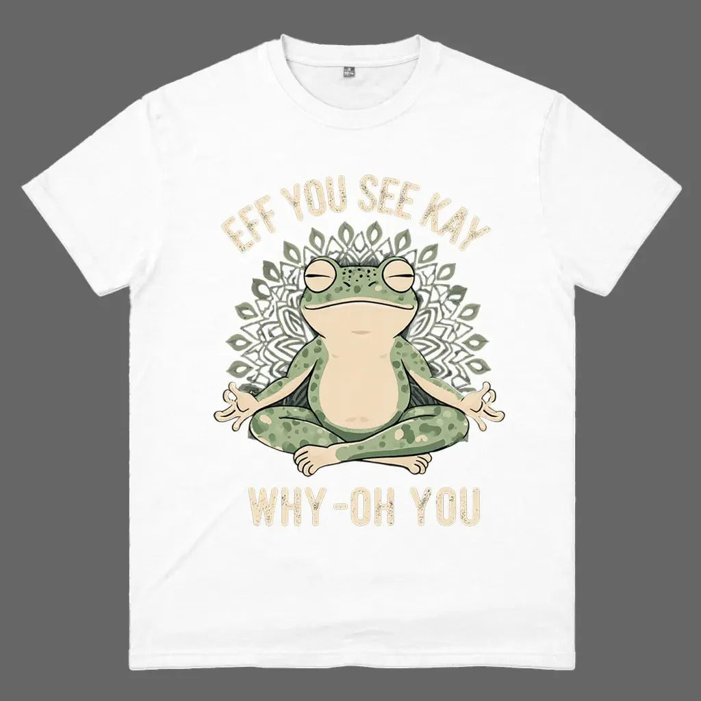 Funny EFF YOU SEE KAY Frog Meditation T-Shirt / Sweatshirt / Hoodie